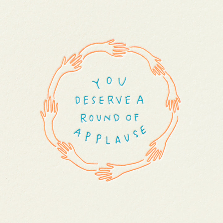 You Deserve a Round of Applause